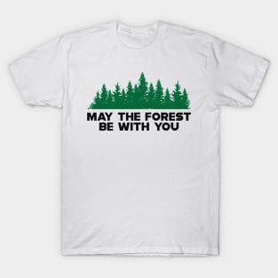 Forest - May the forest be with you T-Shirt